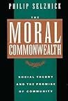 The Moral Commonwealth: Social Theory and the Promise of Community