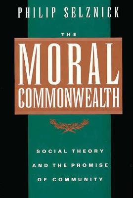 The Moral Commonwealth: Social Theory and the Promise of Community (Paperback)