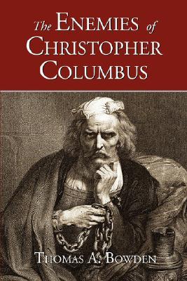 The Enemies of Christopher Columbus: Answers to Critical Questions About the Spread of Western Civilization (Hardcover)