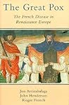 The Great Pox: The French Disease in Renaissance Europe The Great Pox: The French Disease in Renaissance Europe