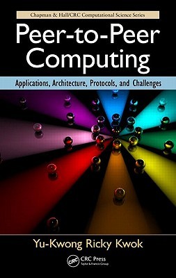 Peer-to-Peer Computing: Applications, Architecture, Protocols, and Challenges (Chapman & Hall/CRC Computational Science)