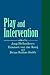 Play and Intervention (Children's Play Society (Dis))