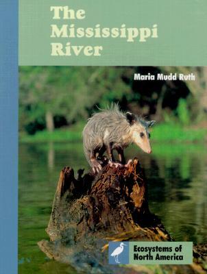 The Mississippi River (Ecosystems of North America)