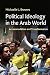 Political Ideology in the Arab World (Cambridge Middle East Studies, Series Number 31)