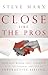 Close Like the Pros by Steve Marx