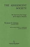 The Adolescent Society by James Samuel Coleman