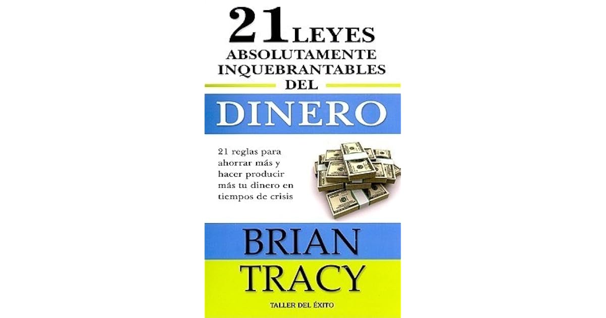 21 Leyes Absolutamente Inquebrantables del Dinero: 21 Reglas Para