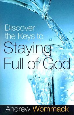 Discover the Keys to Staying Full of God (Paperback)