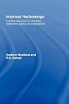 Informal Reckonings: Conflict Resolution in Mediation, Restorative Justice, and Reparations