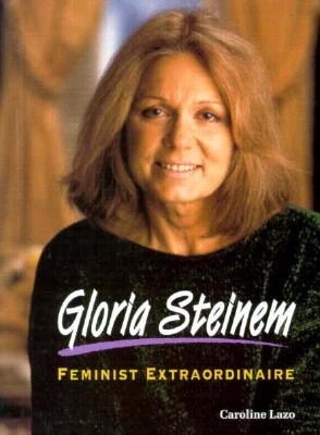 Gloria Steinem: Feminist Extraordinaire (Newsmakers Biographies)