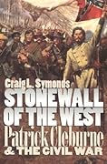 Stonewall of the West: Patrick Cleburne and the Civil War