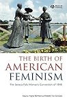 The Birth of American Feminism: The Seneca Falls Woman's Convention of 1848