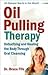 Oil Pulling Therapy by Bruce Fife Oil Pulling Therapy by Bruce Fife