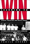 Learning to Win: Sports, Education, and Social Change in Twentieth-Century North Carolina