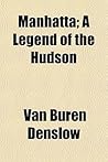Manhatta; A Legend of the Hudson