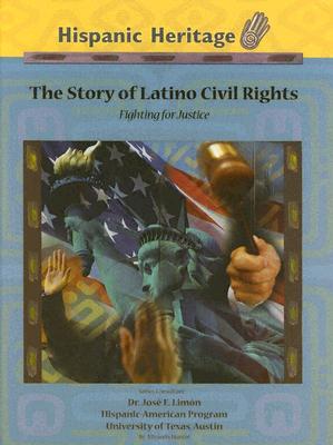 The Story Of Latino Civil Rights: Fighting For Justice (Hispanic Heritage)