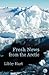 Fresh News from the Arctic by Libby Hart