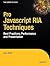 Pro JavaScript RIA Techniques: Best Practices, Performance and Presentation