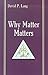 Why Matter Matters: Philosophical and Scriptural Reflections on the Sacraments