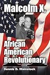 Malcolm X, African American Revolutionary Malcolm X, African American Revolutionary