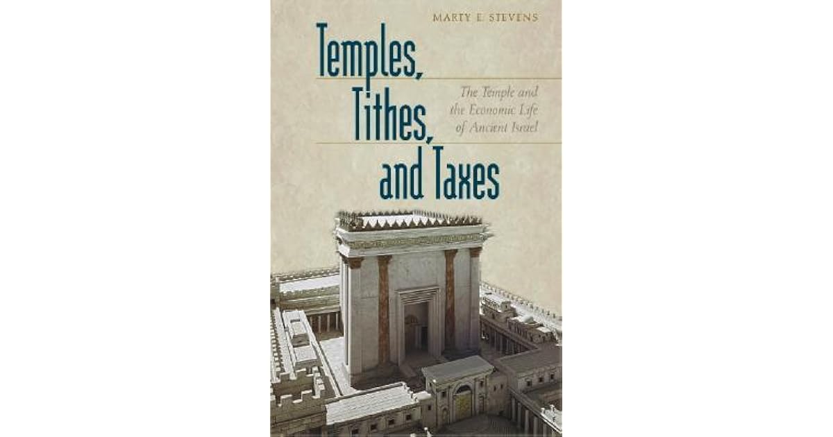 Temples, Tithes, and Taxes The Temple and the Economic Life of Ancient