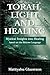 Torah, Light and Healing: M...