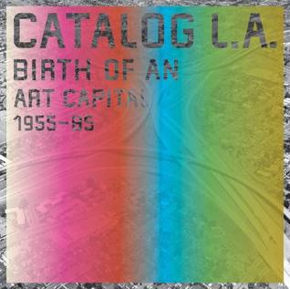 Catalog L.A.: Birth of an Art Capital 1955-1985 (Paperback)