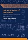 Microstructure of Martensite: Why It Forms and How It Gives Rise to the Shape-Memory Effect (Oxford Series on Materials Modelling)