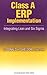 Class A ERP Implementation: Integrating Lean and Six Sigma