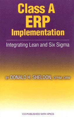 Class A ERP Implementation: Integrating Lean and Six Sigma