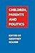Children, Parents, and Politics by Geoffrey Scarre