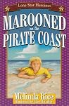 Marooned On The Pirate Coast (Lone Star Heroines, 4) Marooned On The Pirate Coast (Lone Star Heroines, 4)