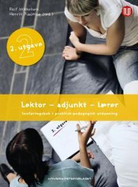 Lektor - adjunkt - lærer. Artikler for studiet i praktisk-pedagogisk utdanning