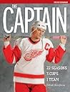 The Captain: Steve Yzerman: 22 Seasons, 3 Cups, 1 Team
