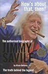 Sir Jimmy Savile: The Authorised Biography Sir Jimmy Savile: The Authorised Biography