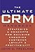 The Ultimate CRM Handbook : Strategies and Concepts for Building Enduring Customer Loyalty and Profitability