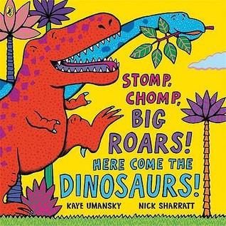 Stomp Chomp Big Roars Here Come the Dinosaurs (Paperback)