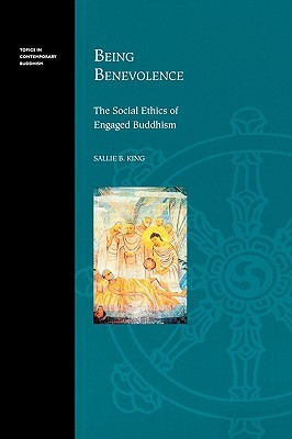 Being Benevolence: The Social Ethics of Engaged Buddhism (Topics in Contemporary Buddhism, 2)