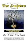 How to Create Tree Sculpture: STEP BY STEP INSTRUCTIONS FULLY ILLUSTRATED