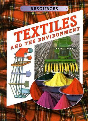 Textiles and the Environment (Resources (North Mankato, Minn.).)