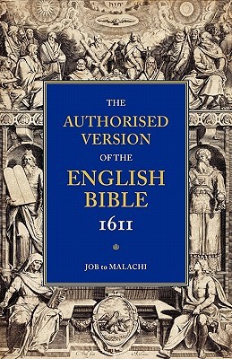 Authorised Version of the English Bible, 1611: Volume 3, Job to Malachi (Paperback)