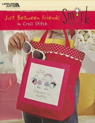 Just Between Friends: Smirk In Cross Stitch (Paperback)