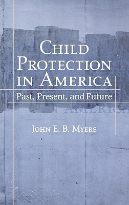 Child Protection in America: Past, Present, and Future (Hardcover)