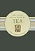 The Little Black Book of Tea: The Essential Guide to All Things Tea (Little Black Book Series)