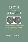 Faith and Wealth: A History of Early Christian Ideas on the Origin, Significance, and Use of Money