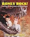 Bones Rock!: Everything You Need to Know to Be a Paleontologist