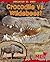 Crocodile vs. Wildebeest (Read Me!: Predator Vs. Prey)
