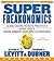 SuperFreakonomics: Global Cooling, Patriotic Prostitutes And Why Suicide Bombers Should Buy Life Insurance