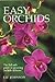 Easy Orchids: The Fail-Safe Guide to Growing Orchids Indoors