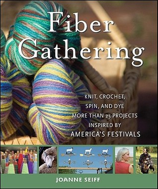 Fiber Gathering: Knit, Crochet, Spin, and Dye More than 20 Projects Inspired by America's Festivals (Hardcover)